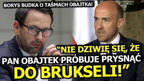 BORYS BUDKA O TAŚMACH OBAJTKA NIE DZIWIĘ SIĘ ŻE PAN OBAJTEK PRÓBUJE