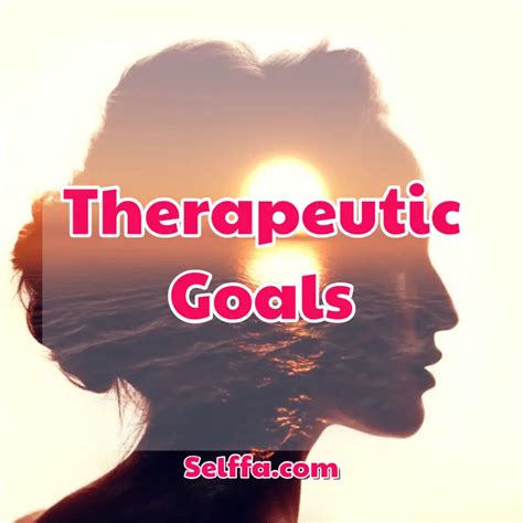 Therapeutic Goals: Examples and Tips to Achieve Them - SELFFA