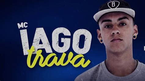 Mc Iago Trava Djay W Lan Amento Youtube