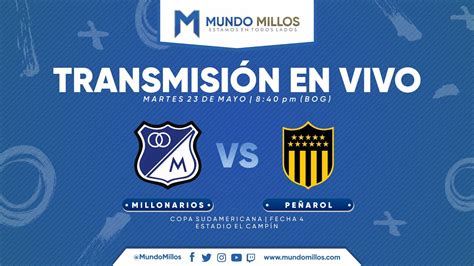 En Vivo Millonarios Vs Pe Arol Conmebol Sudamericana Mundo Millos