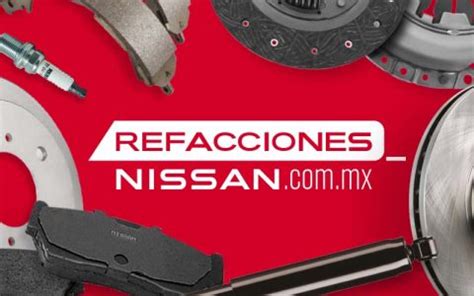 Las Mejores Refacciones Originales Para Tu Nissan Refacciones Nissan