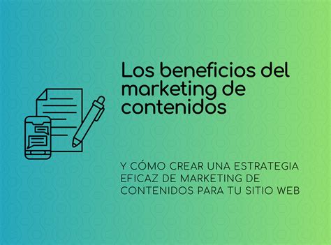 Los Beneficios Del Marketing De Contenidos Y Cómo Crear Una Estrategia