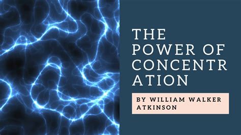 The Power Of Concentration By William Walker Atkinson Complete