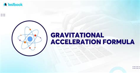 Gravitational Acceleration Formula: Learn Formula and Derivation