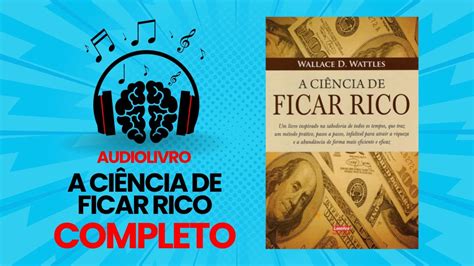 AUDIOLIVRO A CIÊNCIA DE FICAR RICO WALLACE D WATTLES 1ª EDIÇÃO