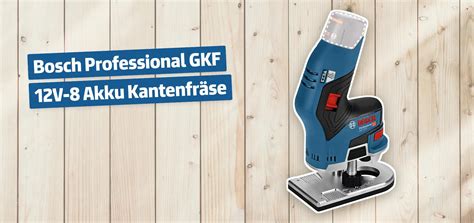 Bosch Professional GKF 12V 8 Akku Kantenfräse Testbericht Erfahrungen