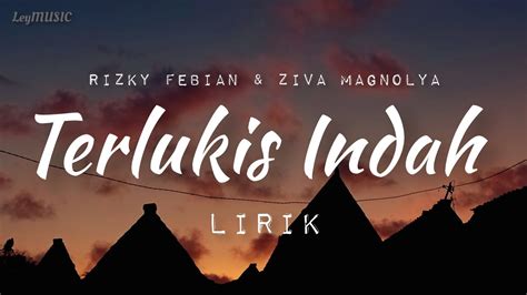 Terlukis Indah Rizky Febian Ziva Magnolya Lirik YouTube