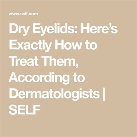 3 Helpful Tips To Treat Dry Eyelids According To Dermatologists Dry Eyelids Dry Itchy Skin