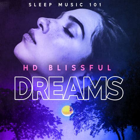 Hd Blissful Dreams Album By Sleep Music 101 Spotify