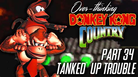 Overthinking Donkey Kong Country Part 34 Tanked Up Trouble YouTube