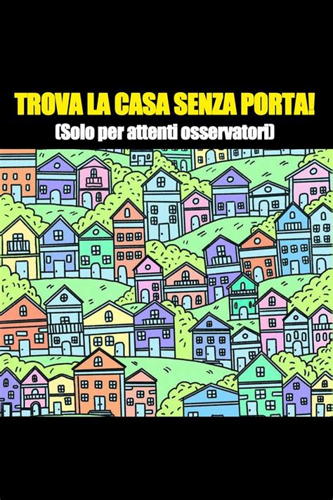 Riesci a notare la casa senza porta Solo i più attenti osservatori