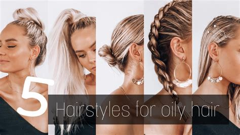 5 Hairstyles For Oily Hair Everyday Hairstyles Sayla Dean Youtube