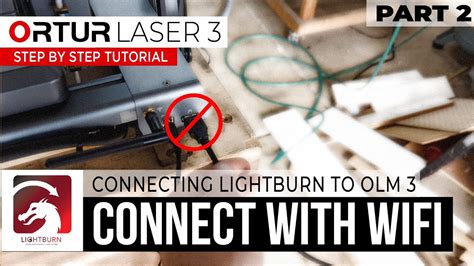 Connect Lightburn To Ortur Master Through Wifi Step By Step