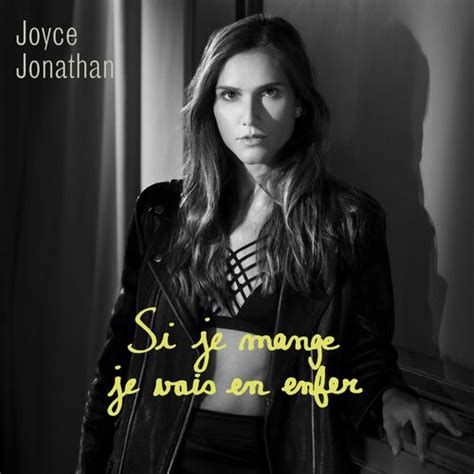 Joyce Jonathan Si Je Mange Je Vais En Enfer Lyrics And Songs Deezer