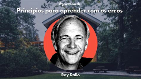 Princípios Para Aprender Com Os Erros Com Ray Dalio