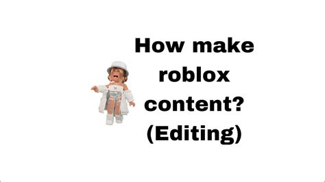 How To Make Roblox Content Editing Youtube