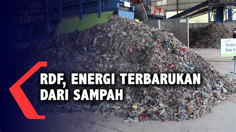 Refuse Derived Fuel RDF Energi Terbarukan Dari Sampah