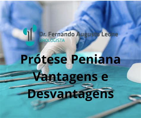 Prótese Peniana Vantagens e Desvantagens Dr Leone Uro BH