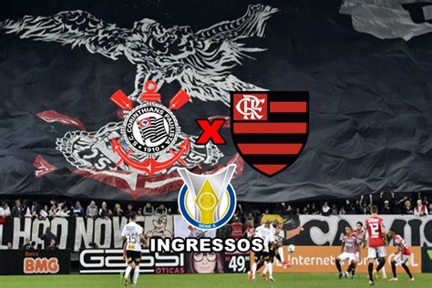 Ingressos Para Corinthians X Flamengo Onde Comprar E Pre Os Para O