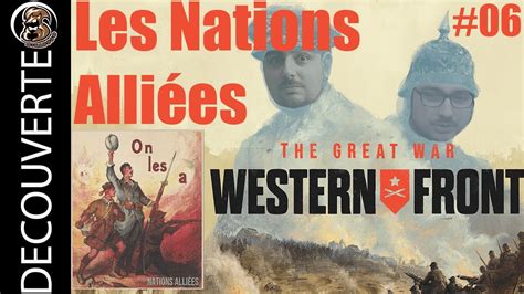 Campagne Nations Alliées 06 The Great War Western Front YouTube