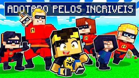 Minecraft Mas Fui Adotado Pela Familia Dos Incriveis Youtube