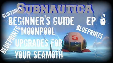 Subnautica Beginner S Guide Ep Moonpool Upgrades For Seamoth