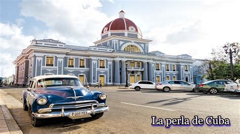 La Perla De Cuba Cienfuegos Y Su Bella Plaza Central Youtube