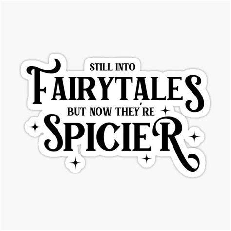 A Sticker That Says Still Into Fairytales But Now They Re Spicer