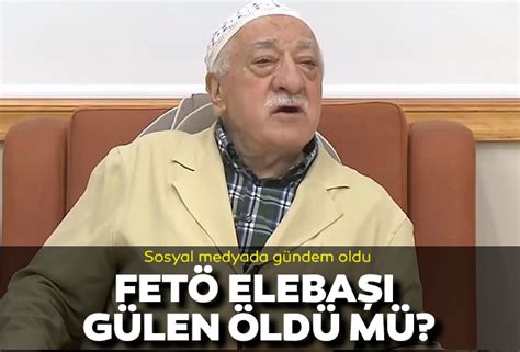 Sosyal medyada bir anda yayıldı FETÖ elebaşı Fethullah Gülen öldü mü