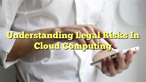 Understanding Legal Risks In Cloud Computing The Franklin Law