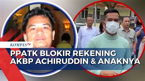 Rekening Milik Akbp Achiruddinhasibuan Dan Sang Anak Diblokir Pptak