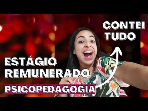 Como Conseguir Um Est Gio Remunerado Em Psicopedagogia Contei Tudo