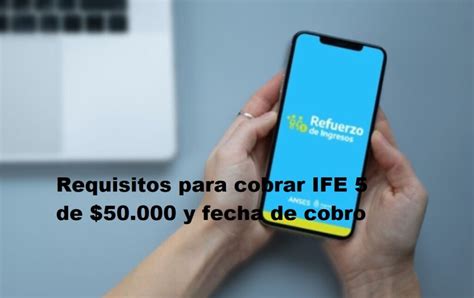 Requisitos Para Cobrar Ife 5 De 50 000 Y Fecha De Cobro • Info Anses