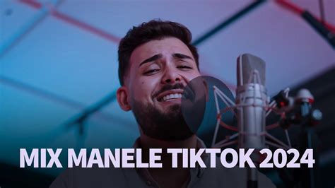 Mix Manele Tiktok Cele Mai Virale Manele De Pe Tik Tok Manele