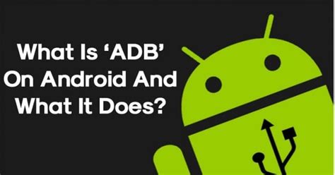What Is ‘ADB’ On Android And What It Does?