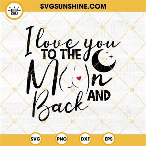 I Love You To The Moon And Back Svg Valentine S Day Quote Svg Funny