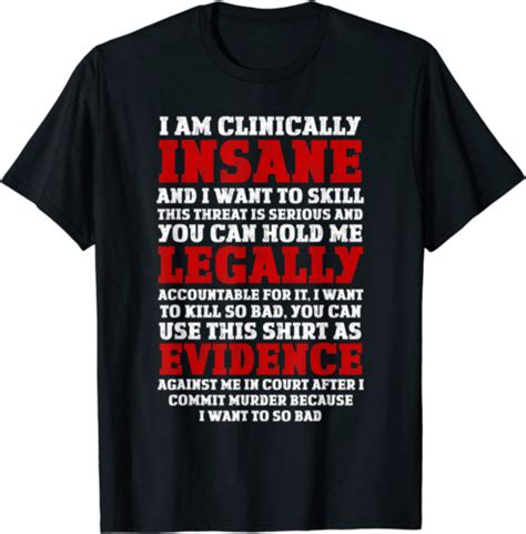 I Am Clinically Insane And I Want To Kill T Shirt Christmas Gift Best