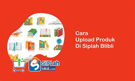 Cara Upload Produk Di Siplah Blibli