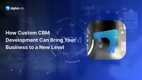 Using Custom Crm Software To Level Up Your Business Digitalsuits