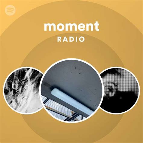 Moment Radio Playlist By Spotify Spotify