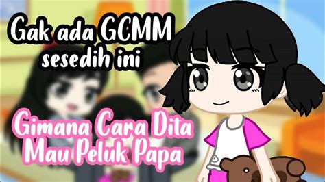 😢ayah Kembalikan Tangan Dita😢 Gacha Club Indonesia Gcmm Indo 🇲🇨 Youtube