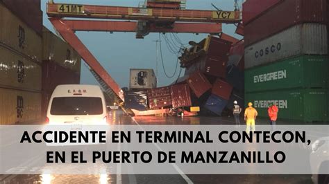 Accidente En La Terminal Contecon En El Puerto De Manzanillo Silce C M