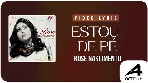 Rose Nascimento Estou de Pé Vídeo Lyric YouTube