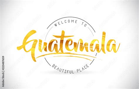 Guatemala Welcome To Word Text With Handwritten Font And Golden Texture