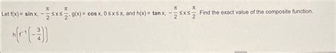 Solved Let F X Sinx π2≤x≤π2 G X Cosx 0≤x≤π ﻿and