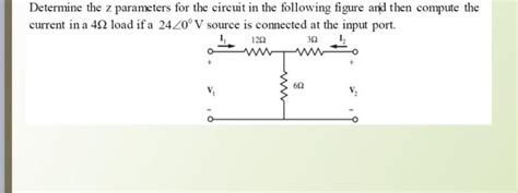 Solved Determine The Z Parameters For The Circuit In The