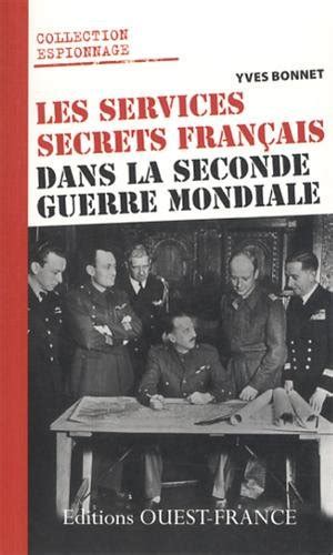 Les services secrets français dans la seconde guerre mondiale de Yves