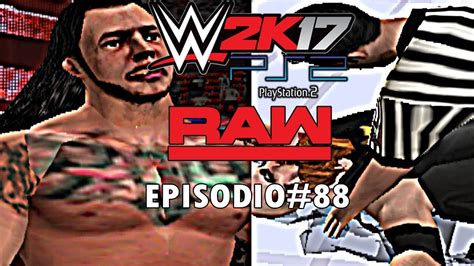 Wwe 2k17 Ps2 Universe Mode Raw Episodio 88 Youtube