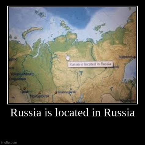 Russia Is Located In Russia Imgflip