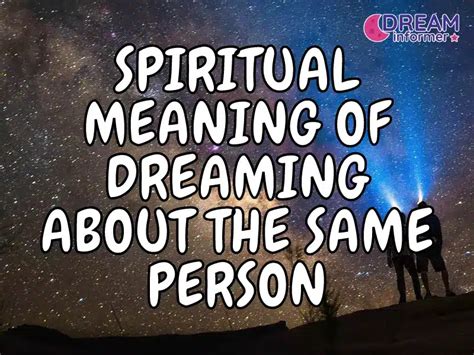 Spiritual Meaning Of Dreaming About The Same Person Soul Connections